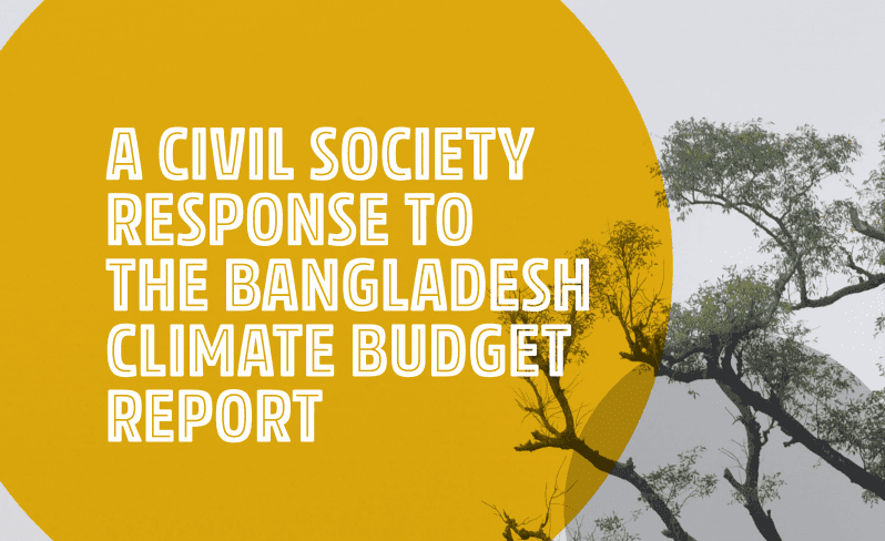 A CIVIL SOCIETY RESPONSE TO THE BANGLADESH CLIMATE BUDGET REPORT